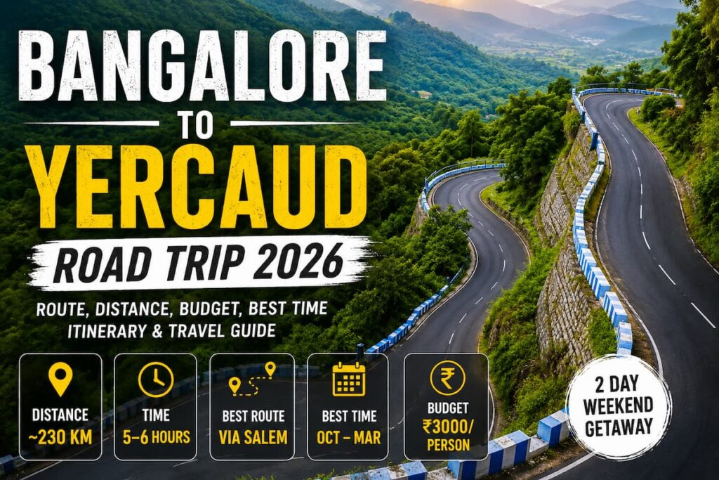 Bangalore to Yercaud road trip 2026 route distance budget travel guide